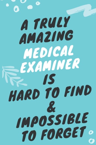 A truly amazing Medical Examiner is Hard to find & Impossible to forget: Sketchbook Journal & Notebook