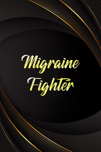 Migraine Fighter: Daily Migrain tracker To Record Chronic Migraine Triggers. Headache Tracking log Journal And Pain Diary for men and women.