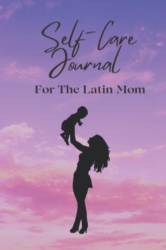 Self Care Journal for the Latin Mom: Simple Tracker Notebook to Record Your Journey and Goals