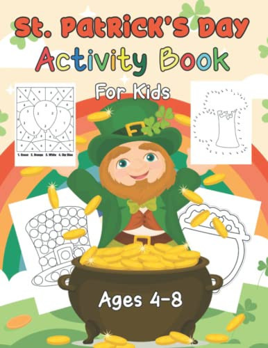 St. Patrick's Day Activity Book For Kids Ages 4-8: A Fun Kid Workbook Game for Learning with Coloring, Dot to Dot, Mazes, Word Search and More to ... Coloring Book Gift for Children, Girls, Boys