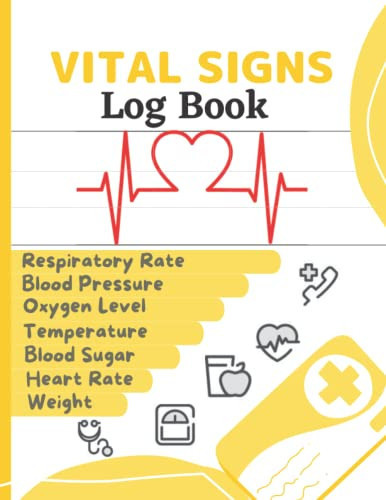 vital signs log book: vital signs log book large print notebook - vital signs log book for nurses - vital signs log book for home - vital signs ... Temperature Oxygen Saturation and more