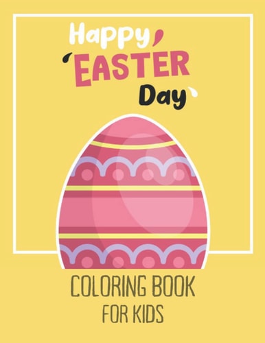 Happy Easter Day: Easter Coloring Book for Kids and Toddlers