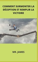 Comment Surmonter La Déception Et Remplir La Victoire