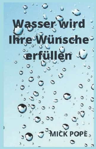 Wasser wird Ihre Wünsche erfüllen