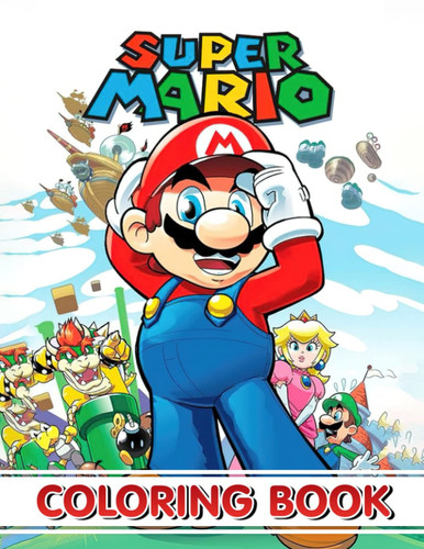 SuperMario Coloring Book: Relax And Enjoy With 100+ High-Quality Coloring Pages And Amazing Coloring Pages For All Fans I Great Gift For Kids And Adults