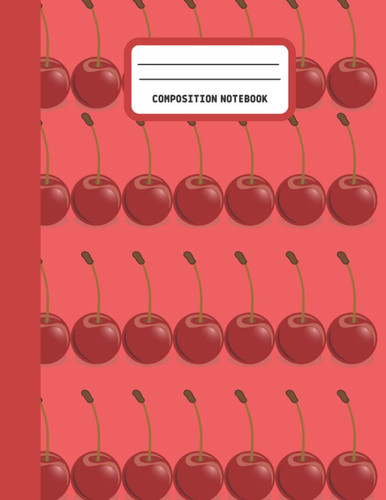 composition notebook: Cherries Fruit Watercolor Composition Book For Students College Ruled Large (8.5 x 11 inches) - 100 Pages *-*