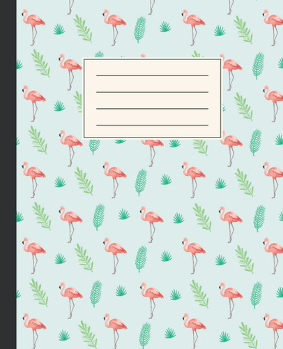 Composition Notebook: Pink Flamingo, Tropical, College Ruled, 7.5"x9.25" (3)