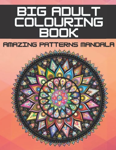 BIG ADULT COLOURING BOOK Amazing Patterns Mandala for Adults Stress Relieving Designs... Relaxations Large Pages Beautiful