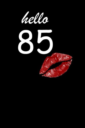 hello 85: Womens Hello 85 Years Old Gifts For Women's