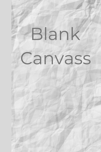 Blank Canvass: Daily Life, Work or School Paperback – Organizer, Journal, Notebook 120 pages
