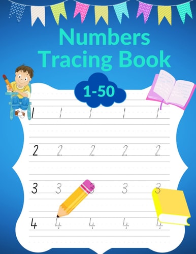 Number Tracing Book: Homeschool Learning Numbers 1-50 For Preschool Or School Kids