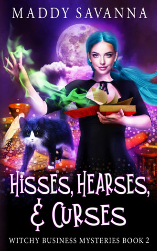 Hisses, Hearses, & Curses: A Paranormal Cozy Mystery (Witchy Business Mysteries)
