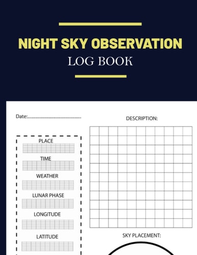 Night Sky Observation Log Book: Astronomer Notebook | Lunar Moon | Outer Space Observations | Stars | Stargazing | Telescope | Backyard Galaxy | Cosmic Star watching for perspnal