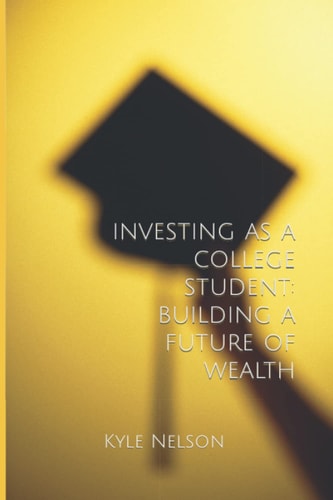 Investing as a College Student: Building a Future of Wealth