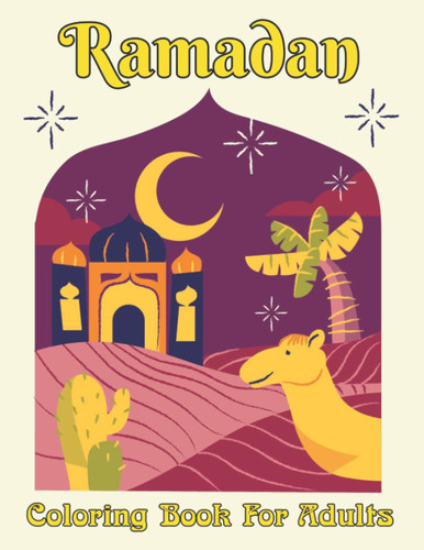 Ramadan Coloring Book For Adults: Beautiful Adults Coloring Book with 50 Relaxing Of Ramadan Coloring Pages With Beautiful Mandala, Flowers for Adults, woman and Islamic Gift For Men