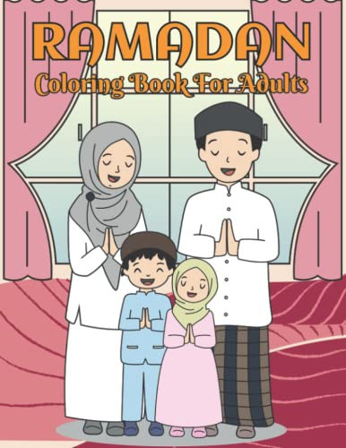 Ramadan Coloring Book For Adults: Easy and Beautiful Ramadan Coloring Book for Muslim, Perfect Gift For Adults, Men and Women Celebrate Ramadan, Ramadan Gift idea For Anyone