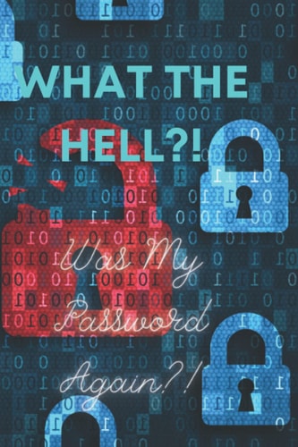 What The HELL?! Is My Password Again???: Little Book Of Passwords