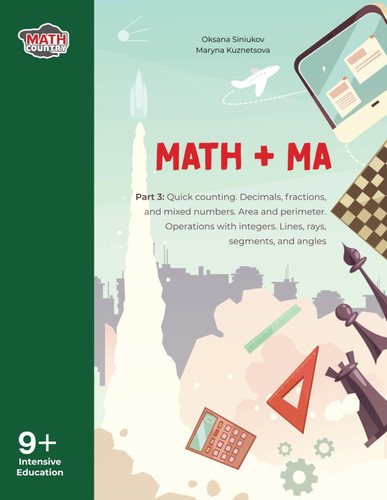Math workbook grade 4. Math + MA. Part 3: Decimals; Fractions and mixed numbers; Equivalent fractions; Factors and prime factorizing; Integers; ... & logic (Math + MA: Grade 4 (9+ years old))