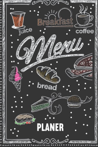 Menu Planer: Essensplaner zum Planen und Vorbereiten von Mahlzeiten I Meal Prep Buch Wochenplaner für Kochrezepte und Menüplanung I Menu Planer02 (German Edition)