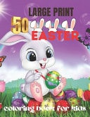 50 Large Print Easter Coloring Book for Kids A Collection of Cute Fun Simple and Large Print Images Coloring Pages for Kids . Easter Bunnies Eggs . Gift for Easter (Easter Gifts for Kids)