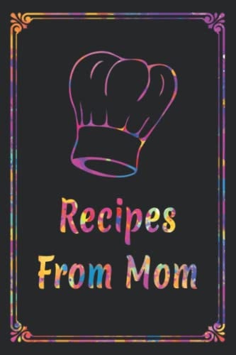 Recipes From Mom: Blank Recipe Book to Write In, Recipe Journal for Own Recipes with Space for 100 Recipes, Cookbook with Blank Pages (French Edition)