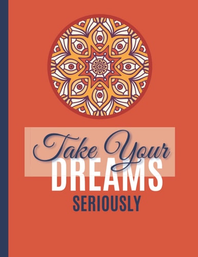 Take your dreams serious: A large page journal with the inspirational quotes to keep you on track as you go through the hardship of life
