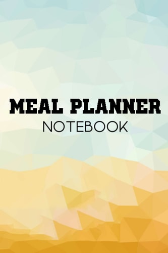 Meal Planner Notebook: Meal Planner with Grocery Shopping List. Meal and Food Prep Journal with Grocery Shopping List