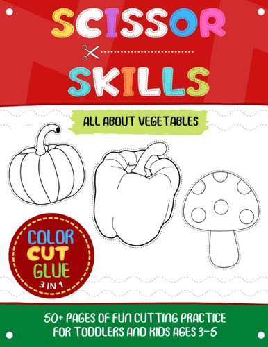 Scissor Skills Preschool Workbook for Kids: A Fun Cutting Practice Activity Book for Toddlers and Kids Ages 3-5 - Cutting and Coloring Activity ... (Cut and Glue Activity Book for Kindergarten)
