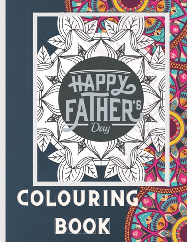 HAPPY FATHER'S DAY COLOURING BOOK: LOVELY FATHER QUOTES MANDALA COLOURING BOOK AN AMAZING DAD GIFT FROM DAUGHTER OR SON