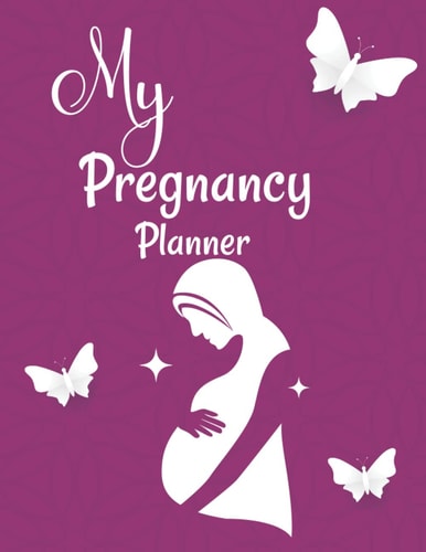 Pregnancy Planner: Pregnancy Monthly Checklist For The Health Of You And Your Baby, 40 Week Pregnancy Planner & Organizer Book