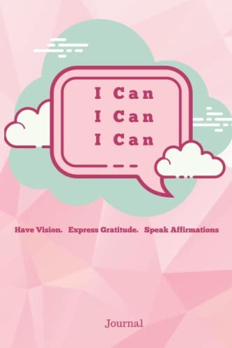 I Can I Can I Can: Have Vision. Express Gratitude. Speak Affirmations (Life Lessons)