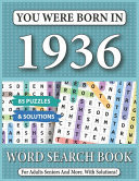 You Were Born In 1936 Word Search Book: 85 Puzzles & Solutions - Word Search Book For Adults And All Puzzles Fans