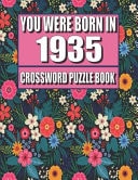 You Were Born In 1935 Crossword Puzzle Book: Who Were Born in 1935 Large Print Crossword Puzzle Book For Adults
