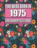 You Were Born In 1975 Crossword Puzzle Book: Who Were Born in 1975 Large Print Crossword Puzzle Book For Adults