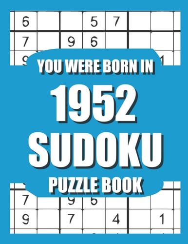 You Were Born In 1952 Sudoku Puzzle Book: Who Were Born in 1952 Large Print Sudoku Puzzle Book For Adults