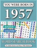 You Were Born In 1957 Word Search Book: 85 Puzzles & Solutions - Word Search Book For Adults And All Puzzles Fans
