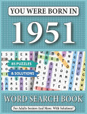 You Were Born In 1951 Word Search Book: 85 Puzzles & Solutions - Word Search Book For Adults And All Puzzles Fans