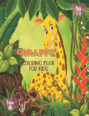 GIRAFFE COLORING BOOK FOR KIDS AGES 4-8 50 Fun Coloring and Activity Pages with Cute Giraffes,... Baby Giraffes, Giraffe Friends and More! for Kids
