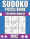 You Were Born In 1942 Sudoku Puzzle Book: Who Were Born in 1942 Large Print Sudoku Puzzle Book For Adults