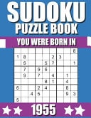 You Were Born In 1955 Sudoku Puzzle Book: Who Were Born in 1955 Large Print Sudoku Puzzle Book For Adults