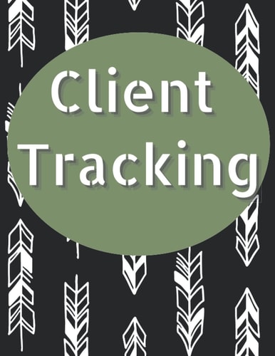 Client Tracking Log: Client Record Book, Appointment Log Book Organiser - 120 Pages, 8.5"x11".