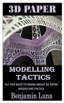 3D Paper Modlling Tactics All You Need To Know About 3d Paper Modelling Tactics