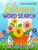 Brain Games Extreme Word Search For Spring Word Hunt Games Book For Men And Women, 50 Huge Print Puzzles, Entertainment For Adults And Seniors