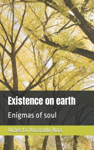 Existence on earth: Enigmas of soul