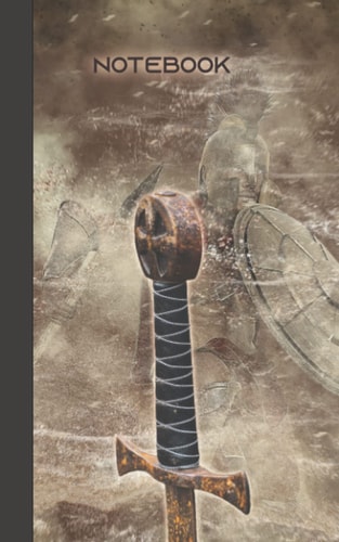The Forgotten Old Steel Sword NOTEBOOK: Iron Sword Journal; 5x8, 120 Pages, Soft Cover And Matte Finish.