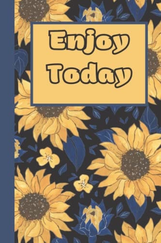 Enjoy Today: Pretty Sunflower Theme Lined Journal