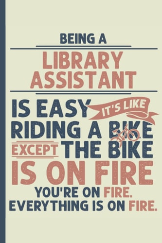 Being a Library Assistant is Easy – Notebook & Journal: Funny Library Assistant Gifts for Women Great Ideas for Library Assistants Graduation ... Gifts for Women Men Dad Mom Library school