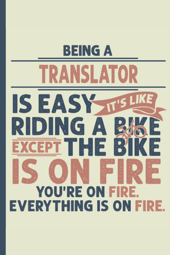 Being a Translator is Easy – Notebook & Journal: Funny Translator Gifts for Women Great Ideas for Translator s Graduation Appreciation Thank Gag Gifts for Women Men Dad Mom Translating school
