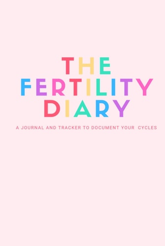 The Fertility Diary - Rainbow Edition: A journal and tracker to track your monthly cycles when TTC