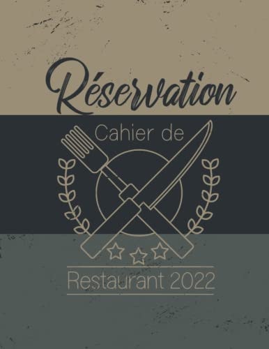 Cahier de Réservation 2022 pour Restaurant: Agenda de Réservation pour les Restaurants avec 365 jours de janvier 2022 à décembre 2022, 01 jour = 01 page (French Edition)